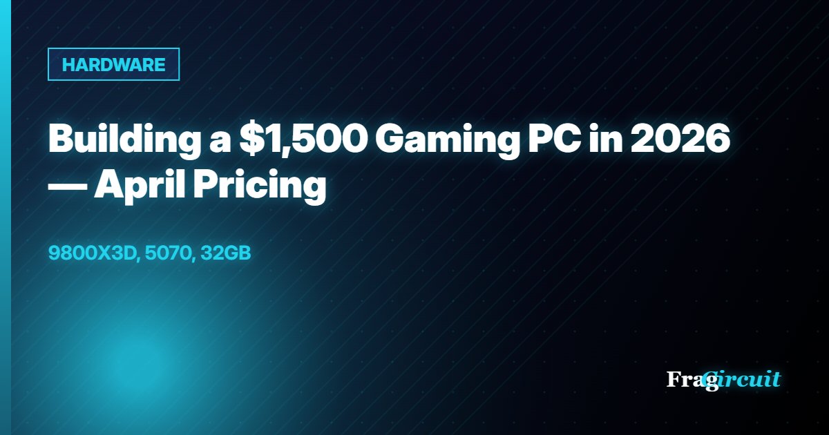 HARDWARE: Building a $1,500 Gaming PC in 2026 — April Pricing