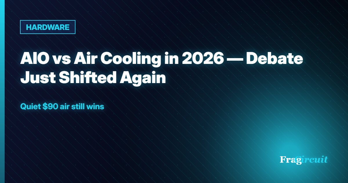 HARDWARE: AIO vs Air Cooling in 2026 — Debate Just Shifted Again