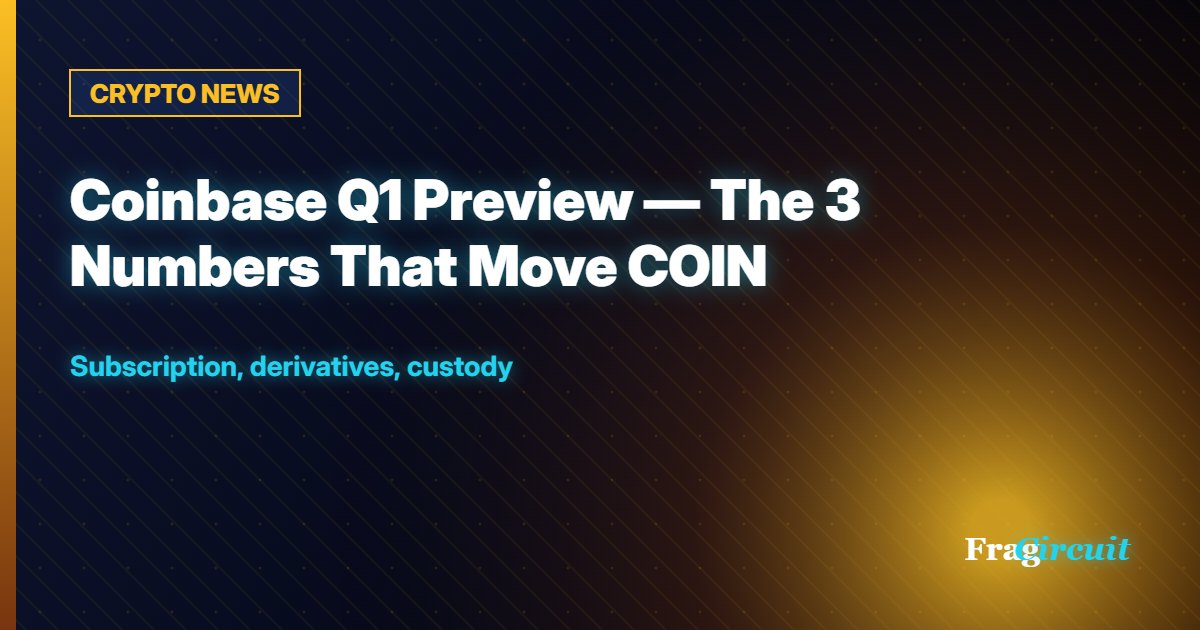 CRYPTO NEWS: Coinbase Q1 Preview — The 3 Numbers That Move COIN