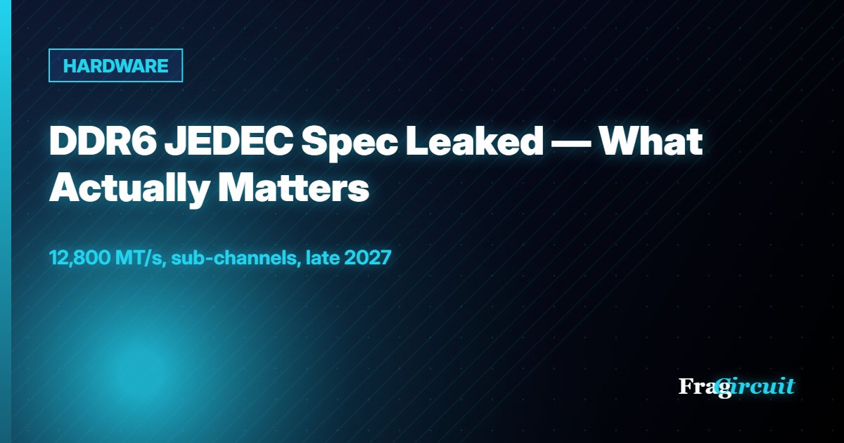 HARDWARE: DDR6 JEDEC Spec Leaked — What Actually Matters