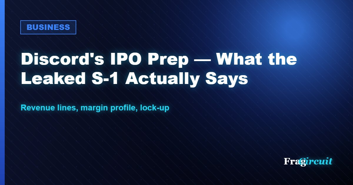 BUSINESS: Discord's IPO Prep — What the Leaked S-1 Actually Says