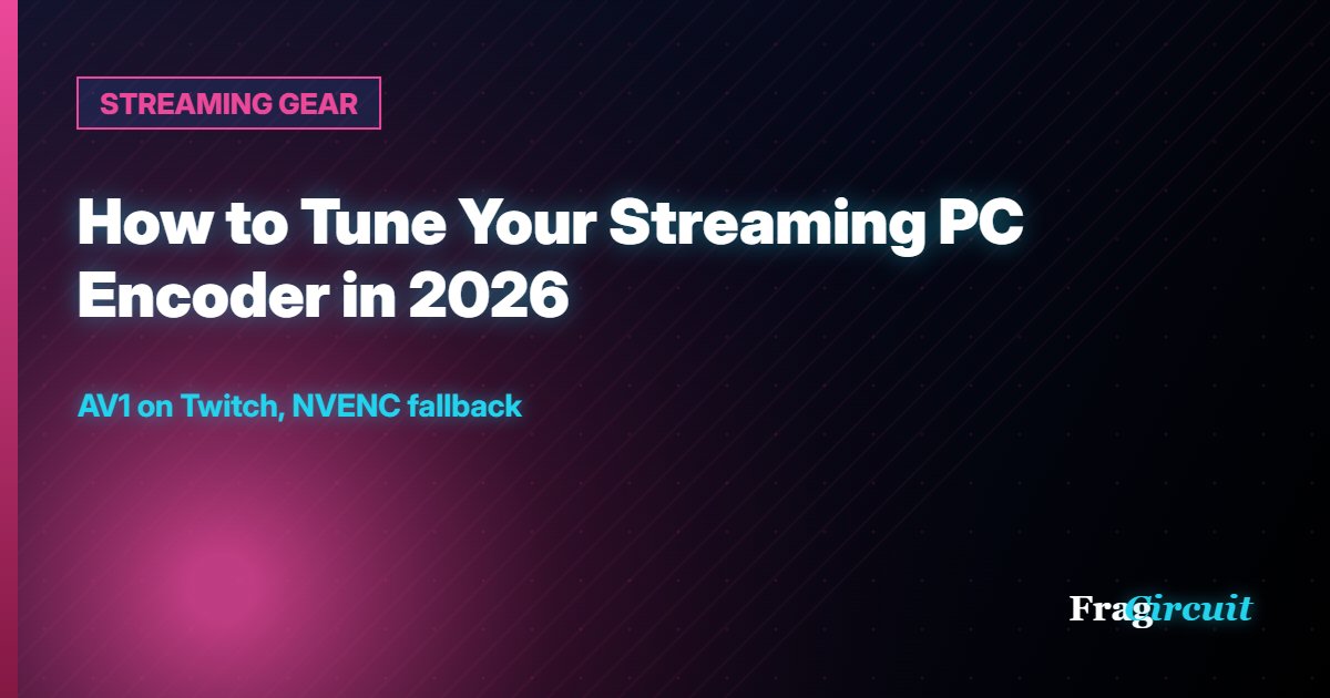 STREAMING GEAR: How to Tune Your Streaming PC Encoder in 2026