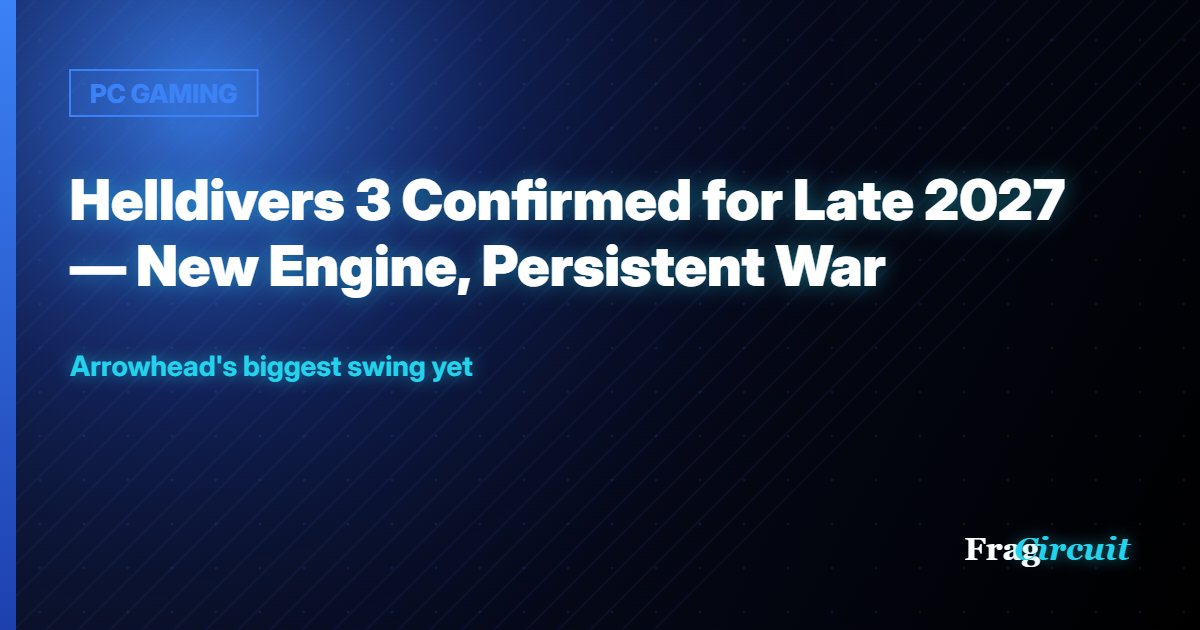 PC GAMING: Helldivers 3 Confirmed for Late 2027 — New Engine, Persistent War