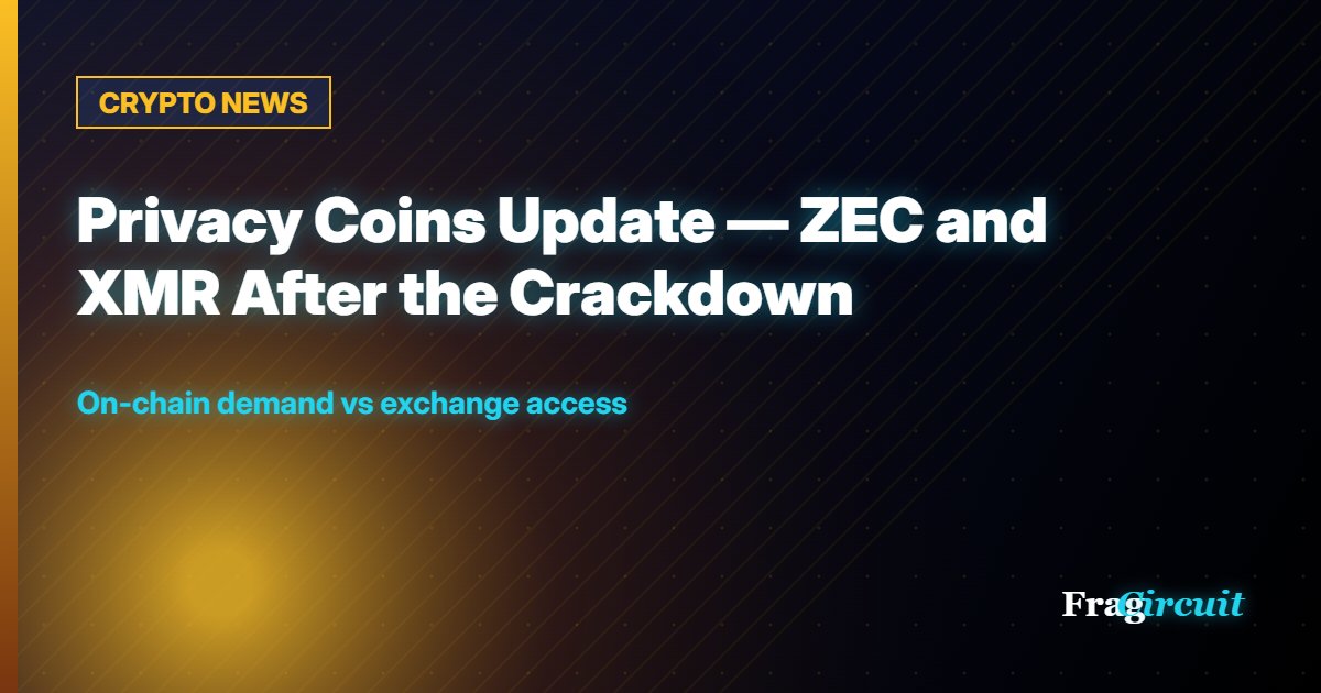 CRYPTO NEWS: Privacy Coins Update — ZEC and XMR After the Crackdown