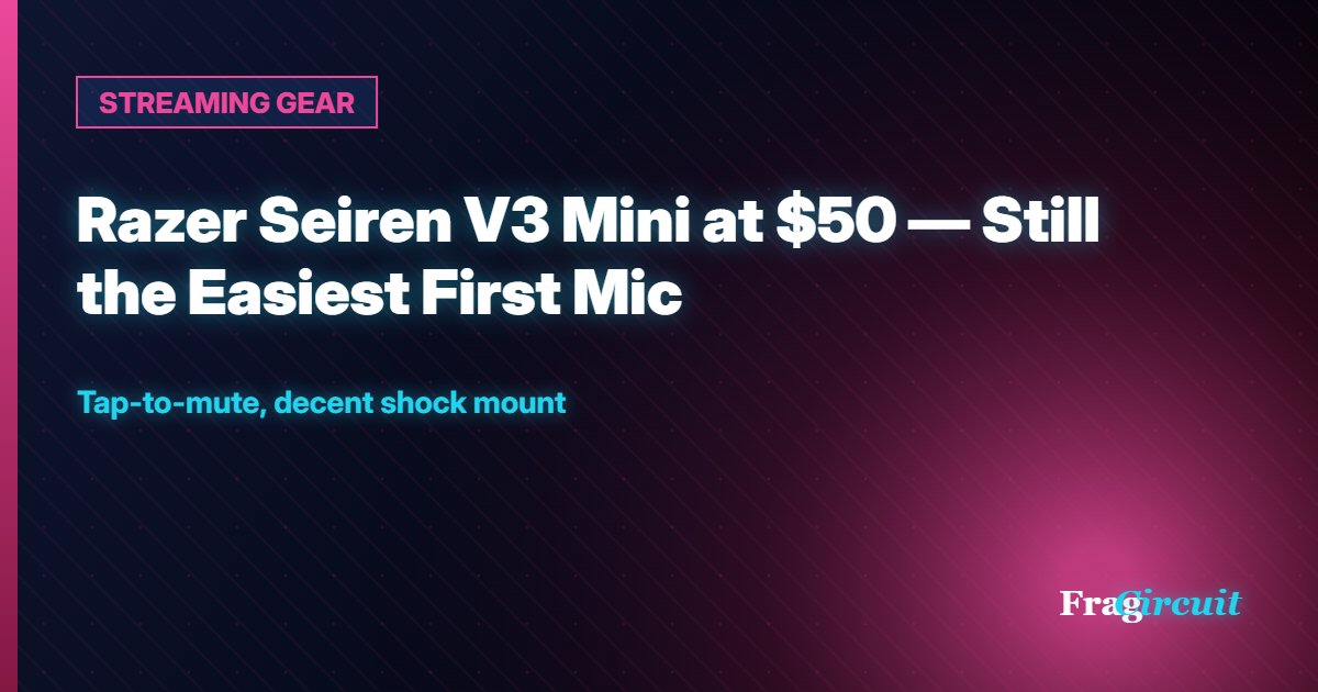 STREAMING GEAR: Razer Seiren V3 Mini at $50 — Still the Easiest First Mic