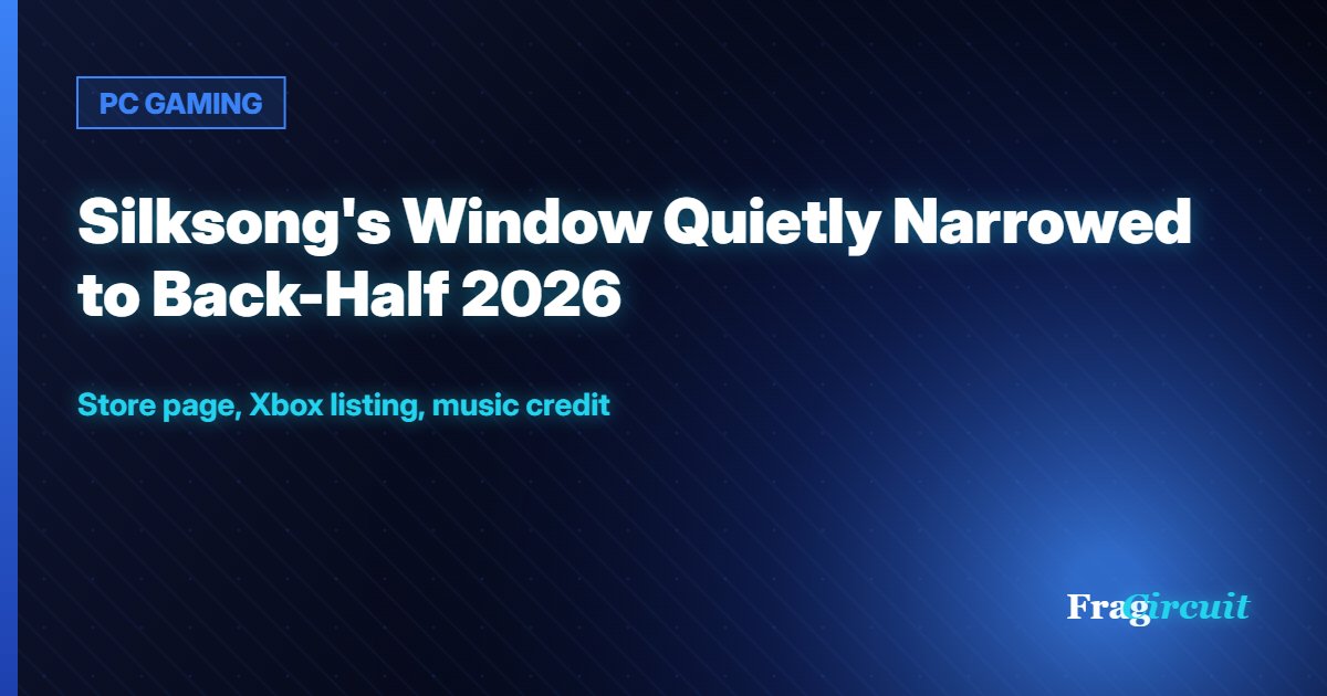 PC GAMING: Silksong's Window Quietly Narrowed to Back-Half 2026