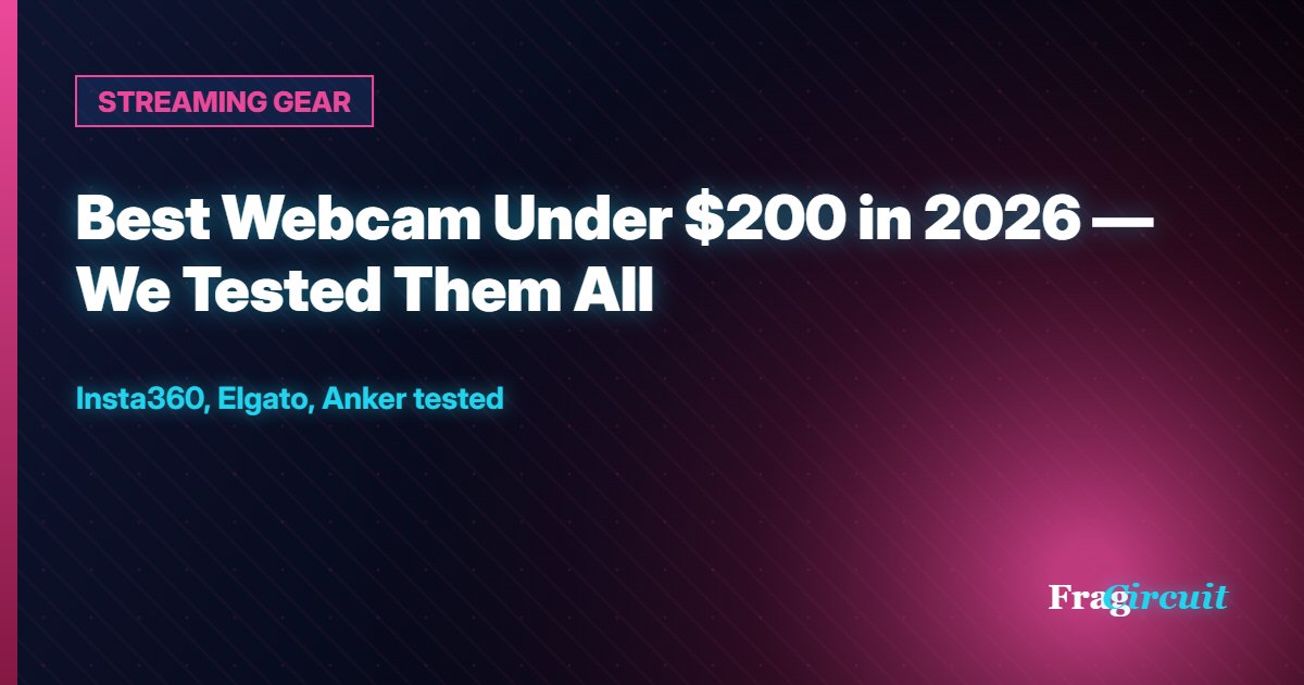 STREAMING GEAR: Best Webcam Under $200 in 2026 — We Tested Them All