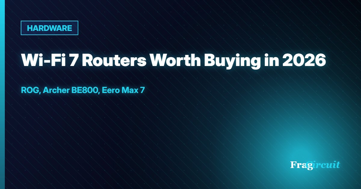 HARDWARE: Wi-Fi 7 Routers Worth Buying in 2026